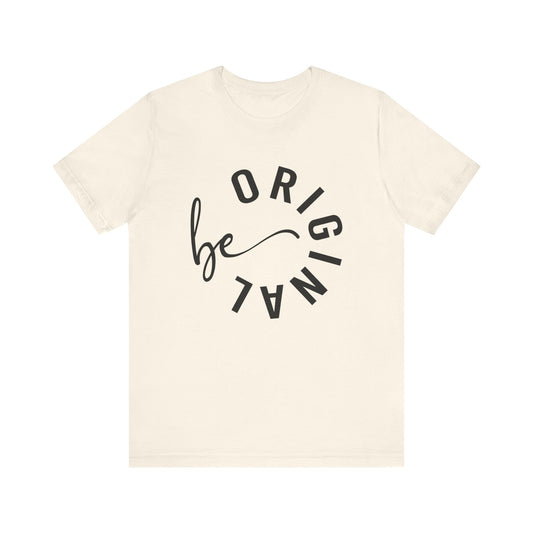 Be Original Graphic Tee - Embrace Your Authenticity in Style