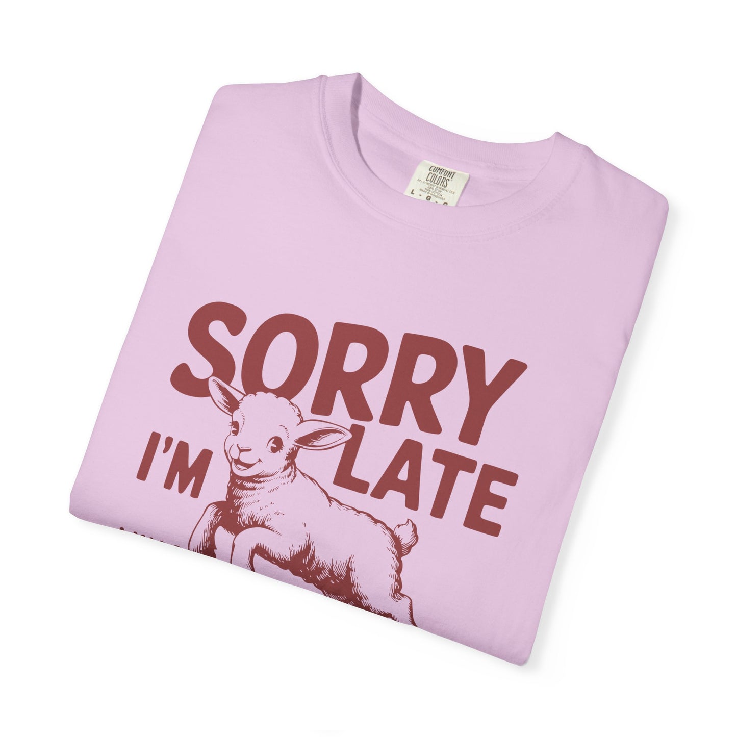 Sorry I'm Late Dilly Dallying T-Shirt | Casual Comfort