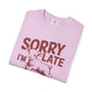 Sorry I'm Late Dilly Dallying T-Shirt | Casual Comfort