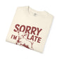 Sorry I'm Late Dilly Dallying T-Shirt | Casual Comfort