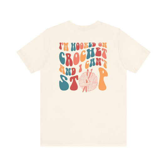 Crochet Lover Tee - I'm Hooked on Crochet Shirt
